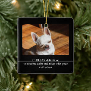 CHILLAX definition calm relax chihuahua photo text Ceramic Ornament