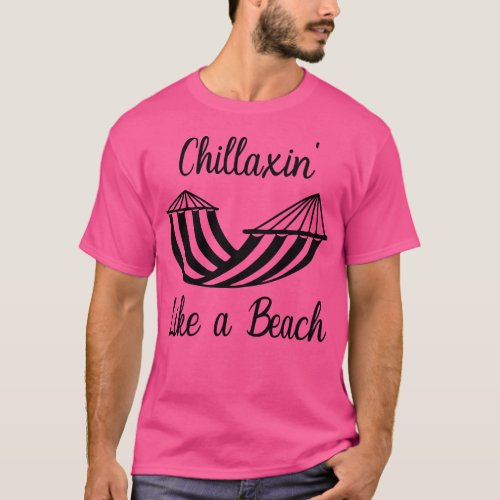 Chillaxin Like A Beach T_Shirt