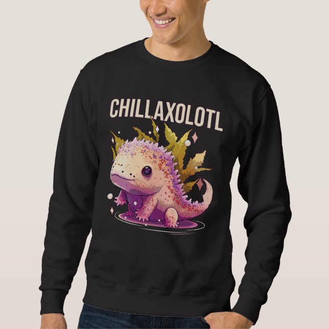 Chillaxolotl Axolotl  Amphibian Mexican Walking Fi Sweatshirt (Front)