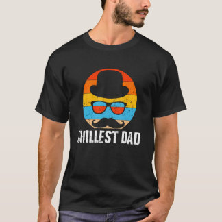 Chillest Dad Fathers Day Positive Quotes Parents P T-Shirt