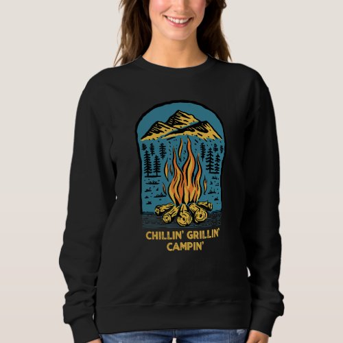 Chillin Grillin Campin  Camping Humor Camper Famil Sweatshirt