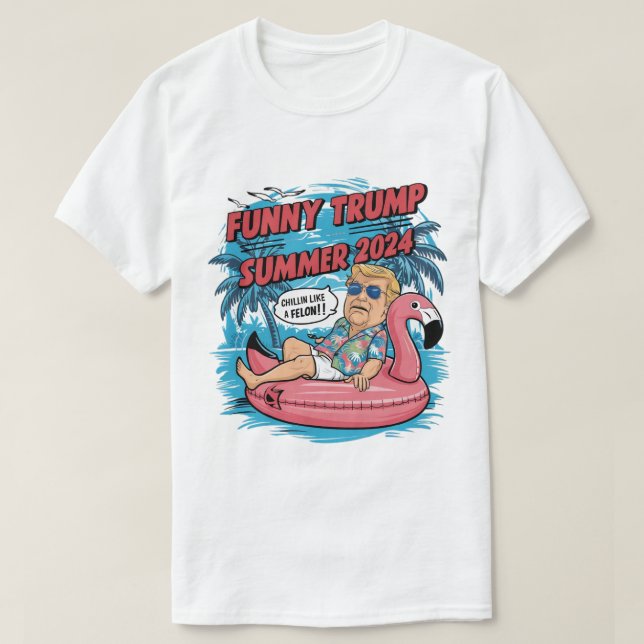 Chillin Like A Felon Funny Trump Summer 2024  T-Shirt (Design Front)