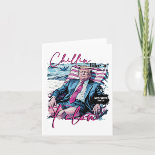 Chillin Like A Felon Funny Trump Summer President  Card