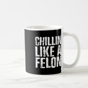 Chillin Like A Felon Retro Funny Trump 2024 Summer Coffee Mug
