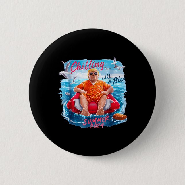 Chillin Like A Felon Summer 2024 90s 4th Of July T Button (Front)