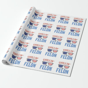 Chillin like a Felon Trump American Election USA  Wrapping Paper