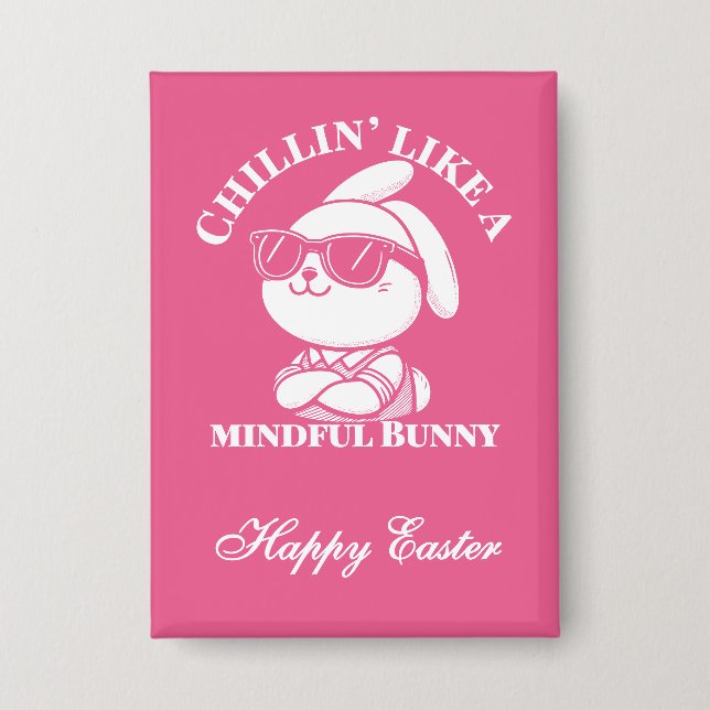 Chillin’ Like a Mindful Bunny – Easter Fun Button (Front)