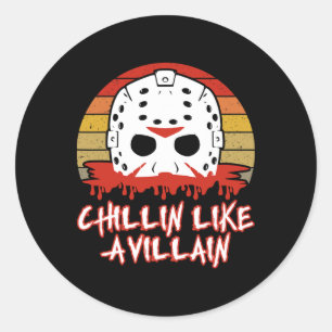 Chillin Like A Villain Horror Movie Fan Classic Round Sticker