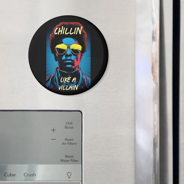 Chillin Like a Villain Magnet (In Situ (Fridge))