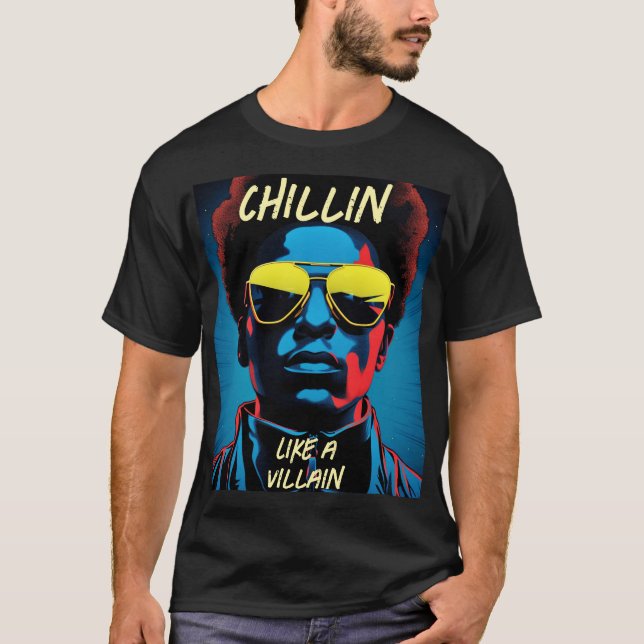 Chillin Like a Villain T-Shirt (Front)