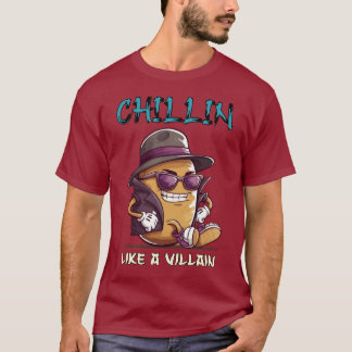 Chillin' Like a Villain T-Shirt