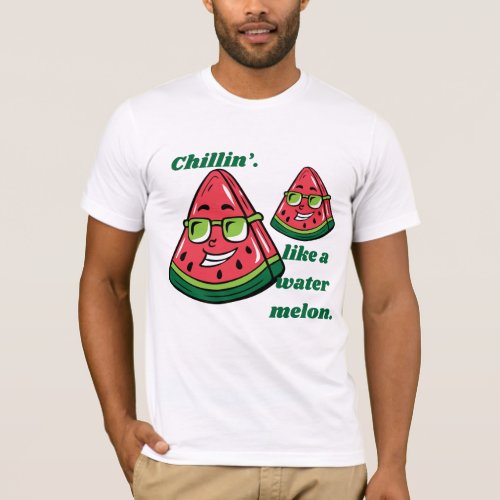 CHILLIN WATERMELON T_Shirt