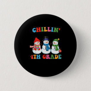 Chillin With My 4th Grade Snowmies Christmas Teach Button