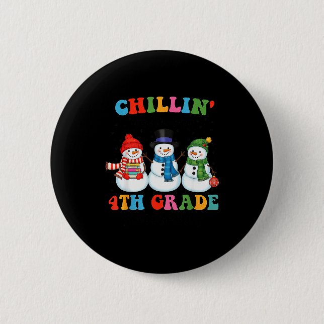 Chillin With My 4th Grade Snowmies Christmas Teach Button (Front)