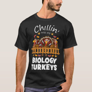 Chillin With My Biology Turkeys Funny Thanksgiving T-Shirt