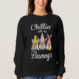 Chillin With My Bunnys Easter Bunny Funny Easter 4 Sweatshirt