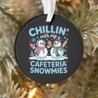 Chillin With My Cafeteria Snowmies Christmas Xmas Ornament