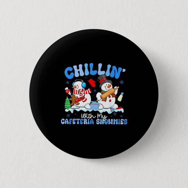Chillin With My Cafeteria Snowmies Lunch Lady Chri Button (Front)