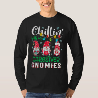 Chillin With My Caregiver Gnomies Xmas Light Chris T-Shirt