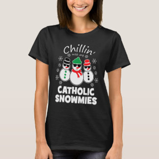 Chillin With My Catholic Snowmies Funny Christmas T-Shirt