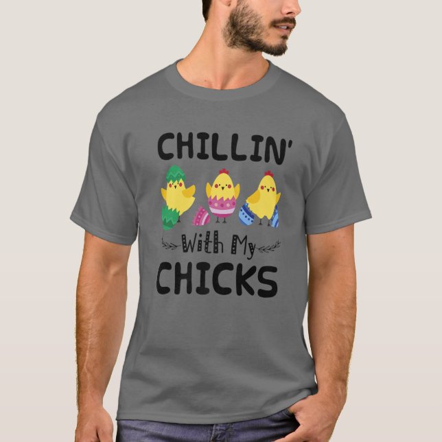 Chillin' With My Chicks Easter Day Funny T-Shirt (Front)