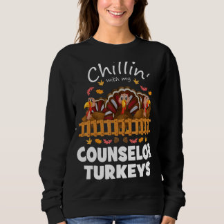 Chillin With My Counselor Turkeys Funny Thanksgivi Sweatshirt