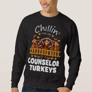 Chillin With My Counselor Turkeys Funny Thanksgivi Sweatshirt
