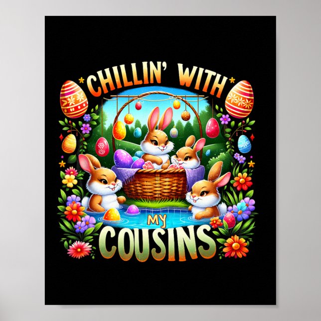 Chillin' With My Cousin Easter Day Egg Hunt Happy  Poster (Front)