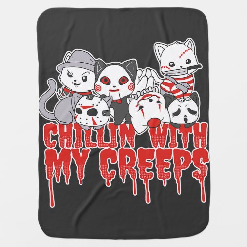 Chillin With My Creeps Cat Horror Serial Killer Ha Baby Blanket