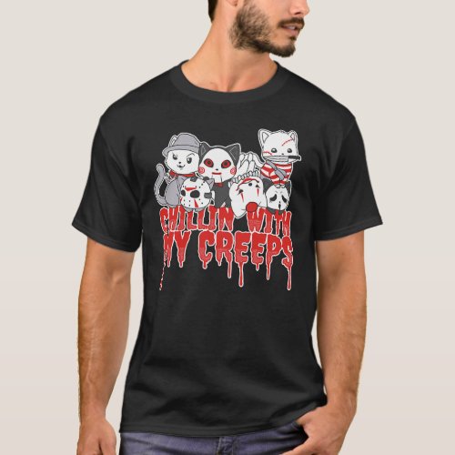 Chillin With My Creeps Cat Horror Serial Killer Ha T_Shirt