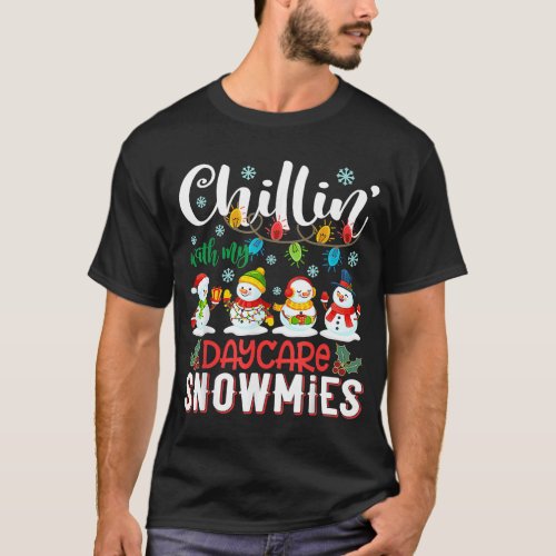 Chillin With My Daycare Snowmies Christmas Teacher T_Shirt