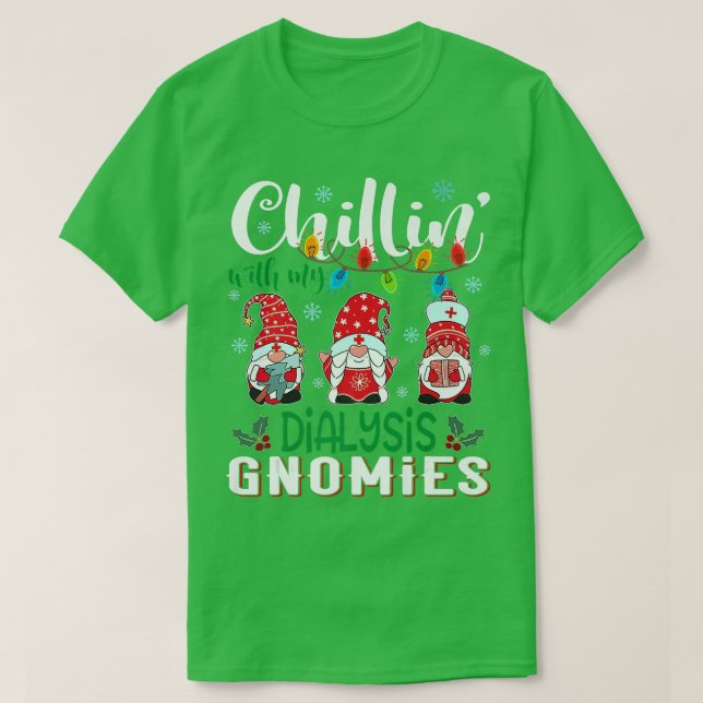 Chillin With My Dialysis Gnomies Xmas Light Nurse  T-Shirt (Design Front)
