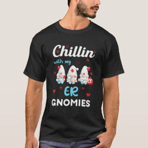 Chillin With My ER Gnomies Cute Gnomies Nurse Vale T-Shirt