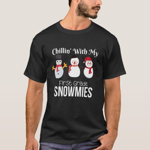 Chillin With My First Grade Snowmies 1st Grade Chr T_Shirt