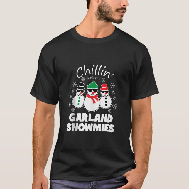 Chillin With My Garland Snowmies Funny Christmas T T-Shirt (Front)