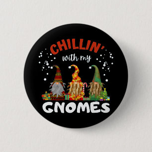 Chillin With My Gnomes Christmas Button