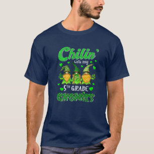 Chillin' With My Gnomies 5Th Grade Happy St Patric T-Shirt