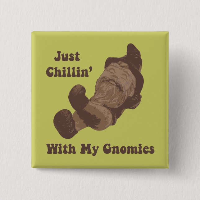 Chillin' With My Gnomies Button (Front)