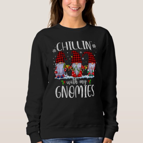 Chillin With My Gnomies Christmas Gnomes Buffalo R Sweatshirt