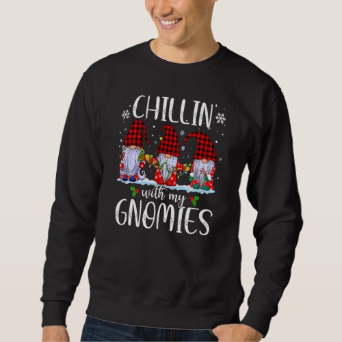 Chillin With My Gnomies Christmas Gnomes Buffalo R Sweatshirt