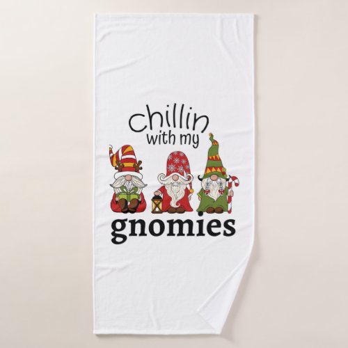Chillin With My Gnomies Christmas Gnomes C     Bath Towel