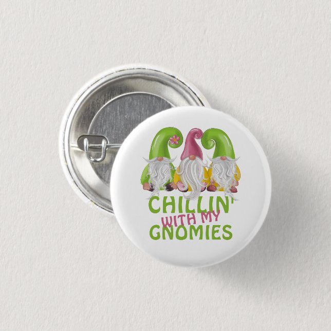 Chillin With My Gnomies Gnome Humor Button (Front & Back)