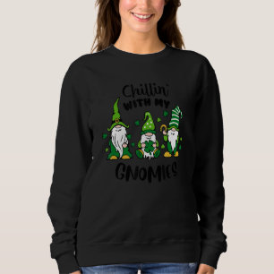 Chillin' With My Gnomies Green Shamrock St. Patric Sweatshirt