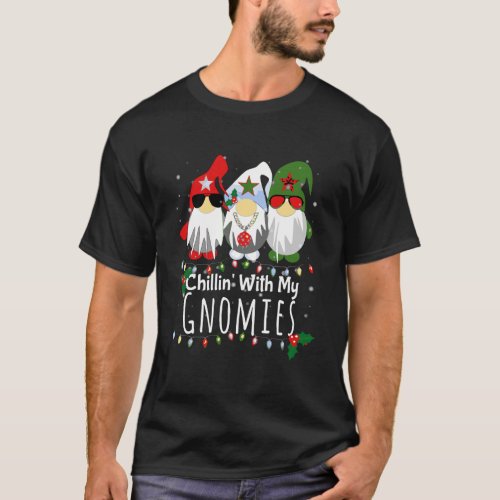 Chillin With My Gnomies Shirt Funny Christmas Gnom