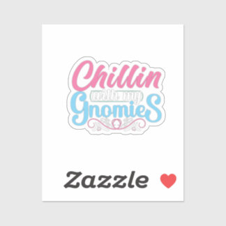 Chillin with my gnomies sticker