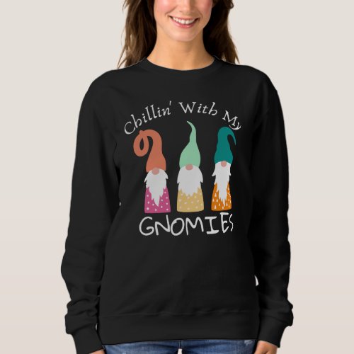 Chillin with my gnomies sweatshirt