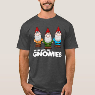 Chillin' With My Gnomies T-Shirt