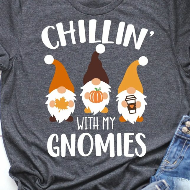 Chillin’ With My Gnomies Tee (Creator Uploaded)