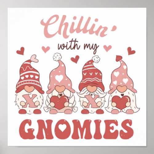 Chillin With My Gnomies  Valentines Day Poster