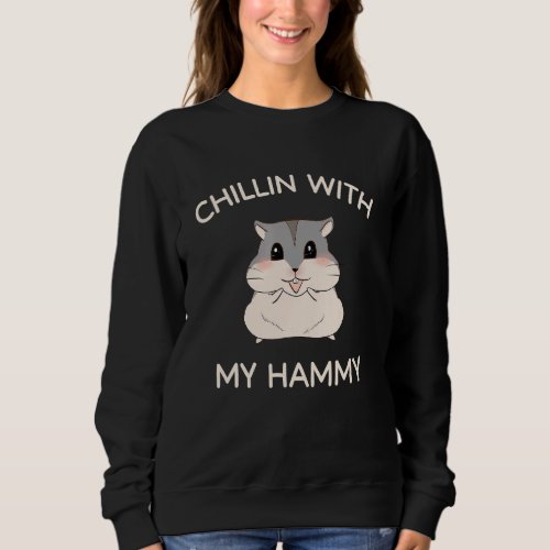 Chillin With My Hammy Cute Hamster Animal Lovers H Sweatshirt